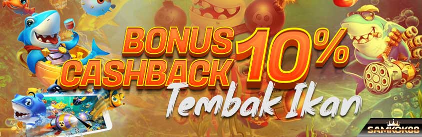 BONUS CASHBACK TEMBAK IKAN